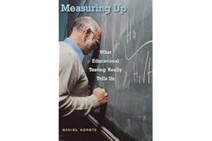 Measuring Up: What Educational Testing Really Tells Us