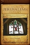 On Our Own In Jerusalem's Old City by Vicki Andree