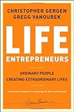 Life Entrepreneurs: Ordinary People Creating Extraordinary Lives