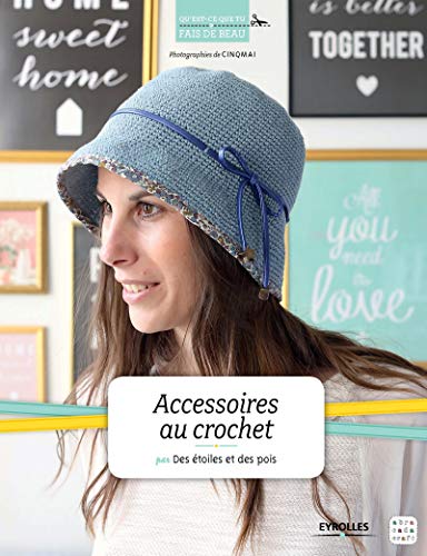 Accessoires au crochet (Qu'est-ce que tu fais de beau ?) (French Edition) by Des étoiles et des pois