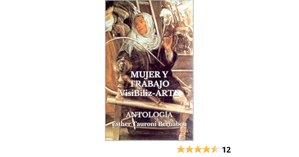 MUJER Y TRABAJO VisiBiliz-ARTE: ANTOLOGÍA