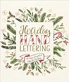 Holiday Hand Lettering: 30 Festive Projects to Celebrate Christmas by