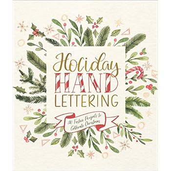 Holiday Hand Lettering: 30 Festive Projects to Celebrate Christmas