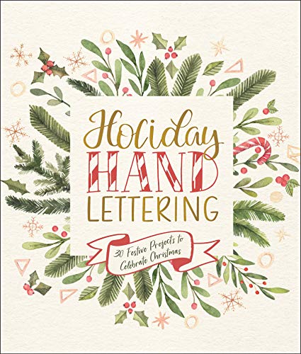 Holiday Hand Lettering: 30 Festive Projects to Celebrate Christmas by Lark Crafts