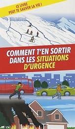Comment t'en sortir dans les situations d'urgence