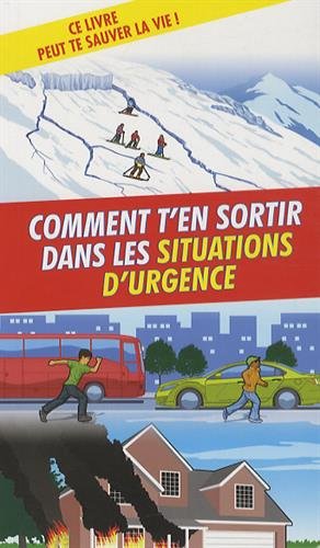 Comment t'en sortir dans les situations d'urgence