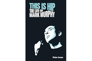This Is Hip: The Life of Mark Murphy (Popular Music History)