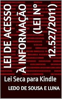 Livro Lei de Acesso à Informação (Lei nº 12.527/2011): Lei Seca para Kindle