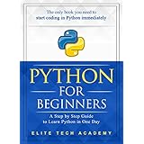Python: For Beginners: A Smarter and Faster Way to Learn Python Programming in One Day (includes Hands-On Project)