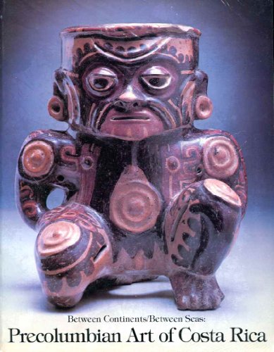 Between Continents/Between Seas: Pre-Columbian Art of Costa Rica
