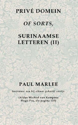 Prive Domein Of Sorts,: Surinaamse letteren (II) (Dutch Edition)