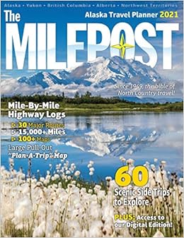 Best Travel Magazines 2021 The MILEPOST 2021: Alaska Travel Planner (Alaska): Reeves, Serine 