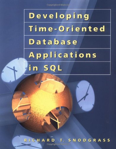Developing Time-Oriented Database Applications in SQL (The Morgan Kaufmann Series in Data Management Systems) cover