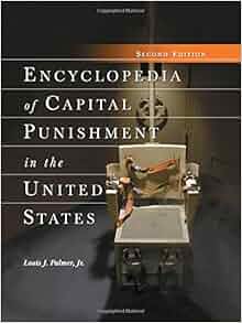 Encyclopedia Of Capital Punishment In The United States