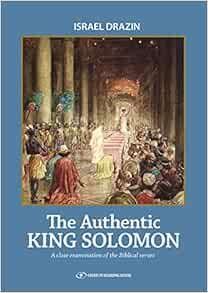 The Authentic King Solomon Israel Drazin 9789652299338 Amazon Com Books