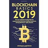 Blockchain Basics 2019: The New Updated Investing Bible for Cryptocurrency Economy, Trading, Investment, Mining (Ethereum, Ripple, Bitcoin)