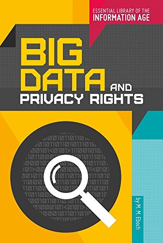 Big Data and Privacy Rights (Essential Library of the Information Age)