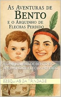 Livro As aventuras de Bento e o arquinho de flecha perdido (O mundo colorido de Eliabe)