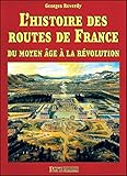 L'histoire des routes de France du Moyen-Age à la Révolution (French Edition) by