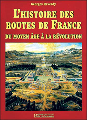 L'histoire des routes de France du Moyen-Age à la Révolution (French Edition) by Georges Reverdy (Hardcover)