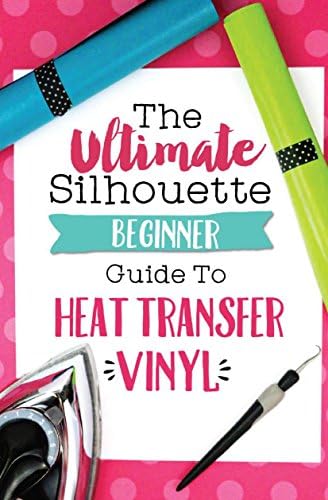 The Ultimate Silhouette Beginner Guide to Heat Transfer Vinyl by Melissa Viscount