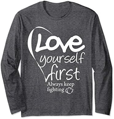 Unisex Love Yourself First Always Keep Fighting Long Sleeve Shirt Medium Dark Heather
