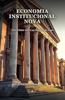 Livro Economia Institucional Nova: Um Primer sobre as Regras do Jogo