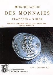 Monographie des monnaies frappées à Nîmes depuis le cinquième siècle avant notre ère jusqu'à Louis XIV
