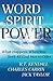 Word Spirit Power: What Happens When You Seek All God Has to Offer