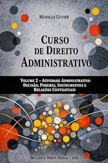 Livro Curso de Direito Administrativo: Volume 2: Atividade Administrativa: Decisão, Poderes, Instrumentos e Relações Contratuais