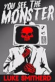 You See the Monster - A Horror Kindle Novel: Horror