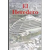 EL HEREDERO: Los crimenes de Nicolas Maduro (Spanish Edition)