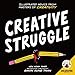 Zen Pencils--Creative Struggle: Illustrated Advice from Masters of Creativity