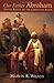 Our Father Abraham: Jewish Roots of the Christian Faith