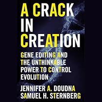 A Crack in Creation: Gene Editing and the Unthinkable Power to Control Evolution A Crack in Creation: Gene Editing and the Unthinkable Power to Control Evolution