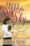 Under This Same Sky by Cynthia Roemer