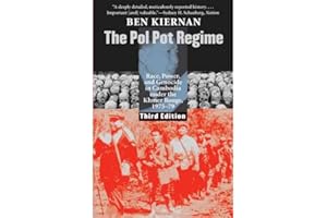 The Pol Pot Regime: Race, Power, and Genocide in Cambodia under the Khmer Rouge, 1975-79