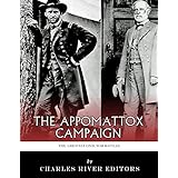 The Greatest Civil War Battles: The Appomattox Campaign