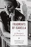 Fragments of Isabella: A Memoir of Auschwitz by Isabella Leitner, Irving A. Leitner