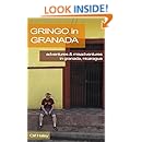 Gringo in Granada: Adventures &amp; Misadventures of a Gringo in Granada, Nicaragua