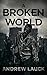 A Broken World: A Post Apocalyptic Thriller