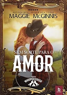 Livro Sem Sorte para o Amor (Whisper Creek Livro 4)
