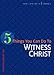 5 Things You Can Do to Witness Christ (You Can Do It) by John Wollenburg Sias