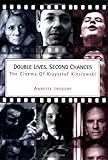 Double Lives, Second Chances: The Cinema of Krzystzof Kieslowski by