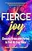 Fierce Joy: Choosing Brave over Perfect to Find My True Voice by Susie Caldwell Rinehart