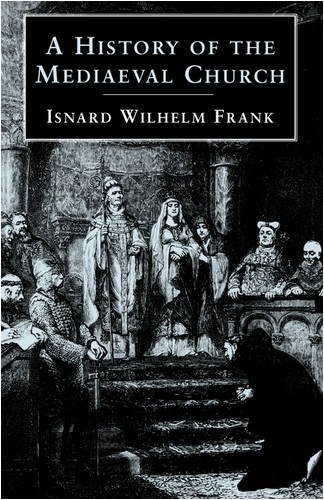 "A History of the Mediaeval Church" av Isnard Wilhelm Frank