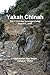 Yakah Chinah: The 3rd Platoon, A/1/32 in the Korengal Valley, September 2006 by James F Christ