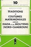 Traditions et coutumes matrimoniales chez les Mada et les Mouyeng, Nord-Cameroun (Collectanea Instit by 