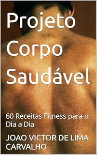 Livro Projeto Corpo Saudável: 60 Receitas Fitness para o Dia a Dia
