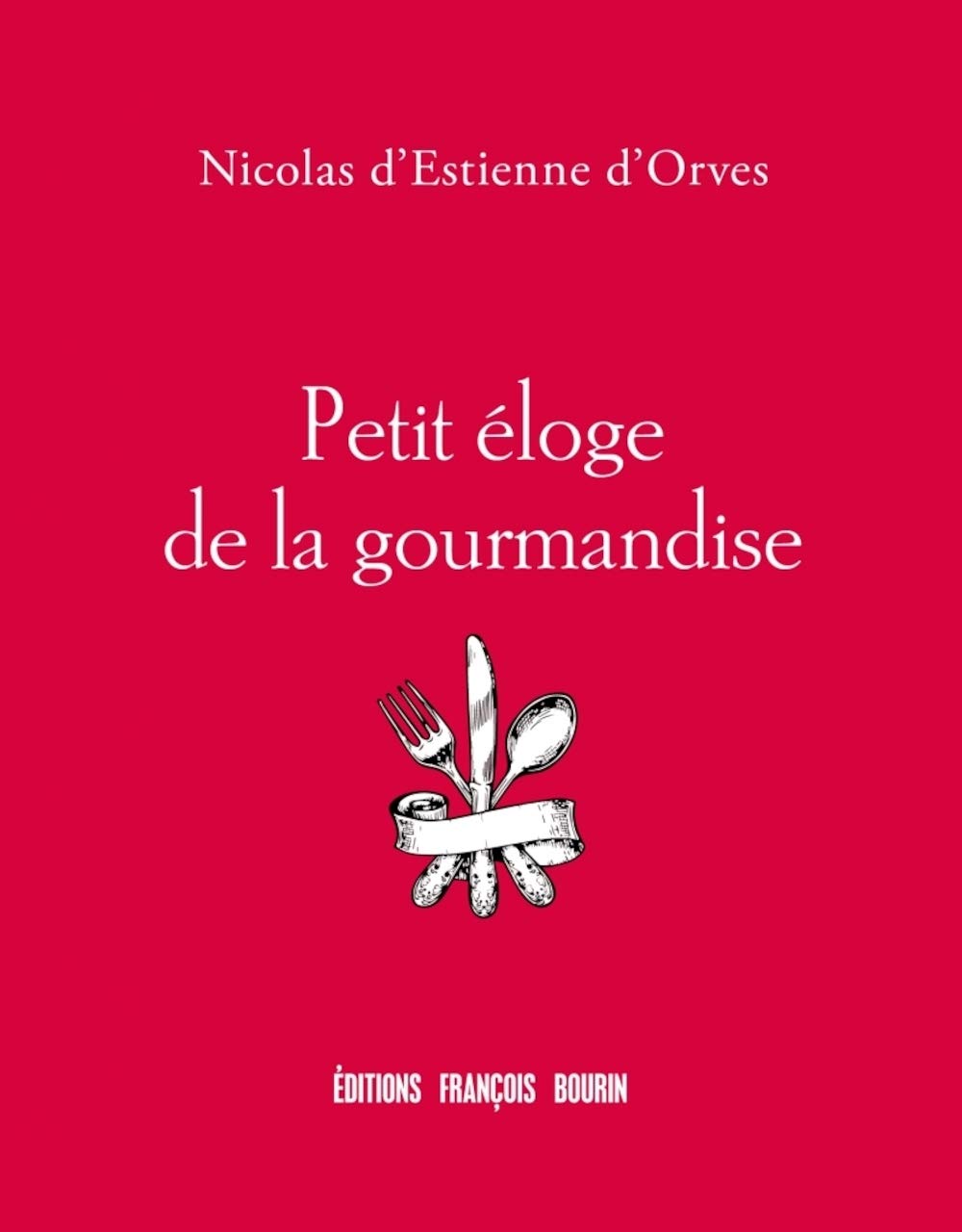 Petit Eloge De La Gourmandise Estienne D Orves Nicolas D Livres Amazon Fr